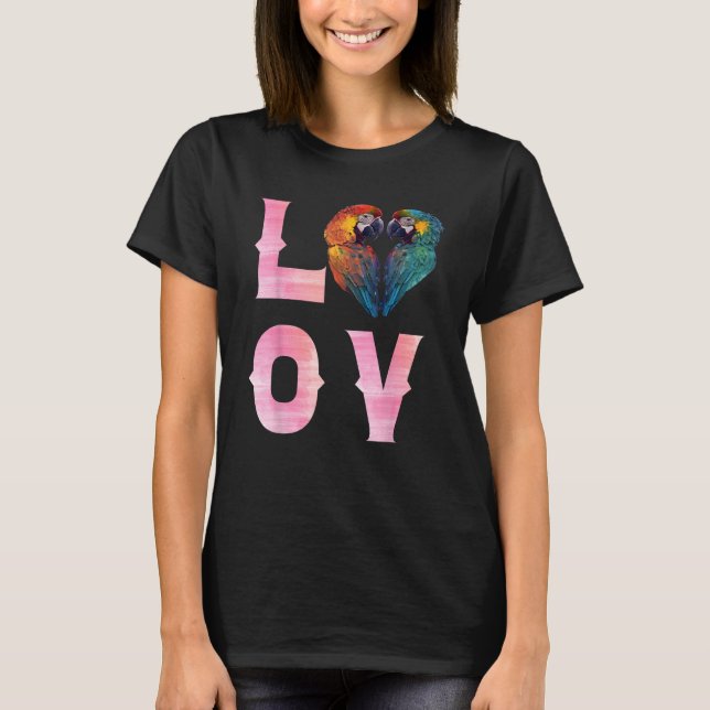 Camiseta LOVE Macaws and Macaw Parrots Bird  Parrot Owners (Anverso)