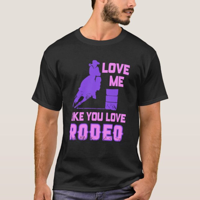 Camiseta Love Me Like You Love Rodeo Cowgirl Flirt Style (Anverso)