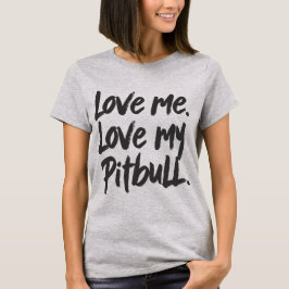 Camiseta Love Me Love My Pitbull | Dogs Mom Mama Quote