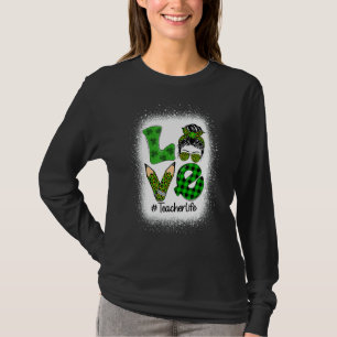 Camiseta Love Messy Bun Funny Teacher Life St Patrick S Day