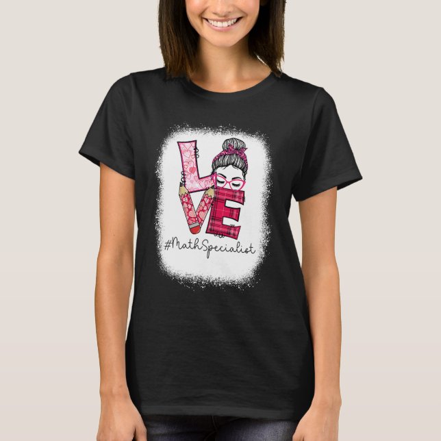 Camiseta Love Messy Bun Math Specialist Valentine's Day Mat (Anverso)