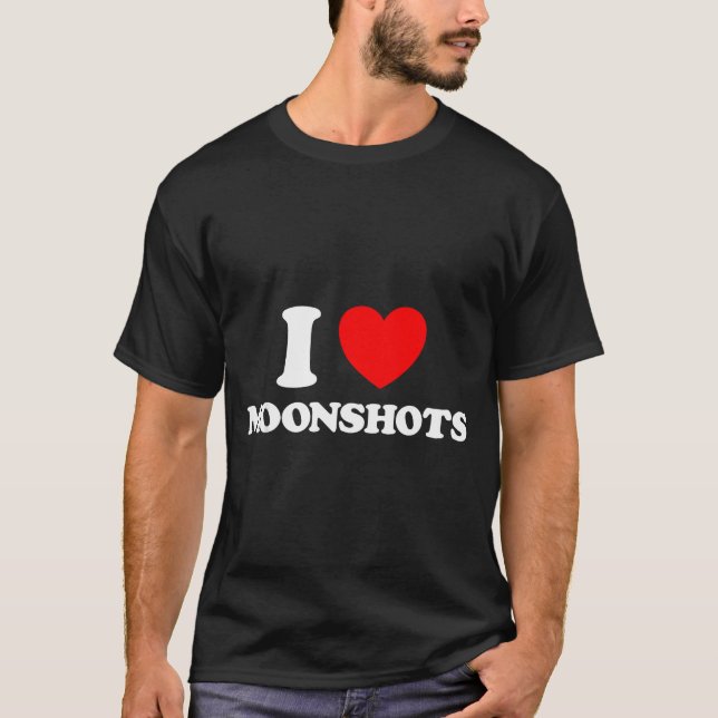 Camiseta Love Moonshots Funny Startup Wild Disrupt Bold Tec (Anverso)