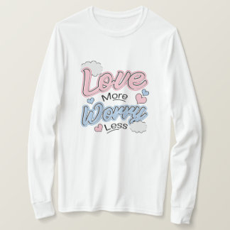 Camiseta Love More Worry Less T-Shirt