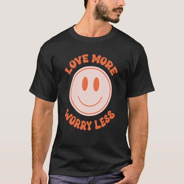 Camiseta Love More Worry Less Valentine's Day Smile Face Gr (Anverso)