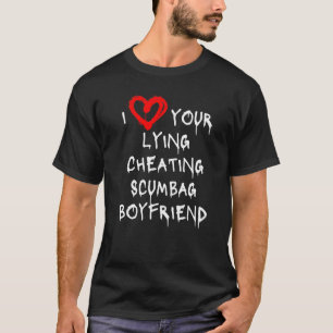 Camiseta Love My Boyfriend Bf Lying Cheat Scumbag Boyfri
