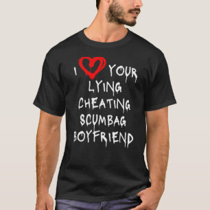 Camiseta Love My Boyfriend Bf Lying Cheat Scumbag Boyfri