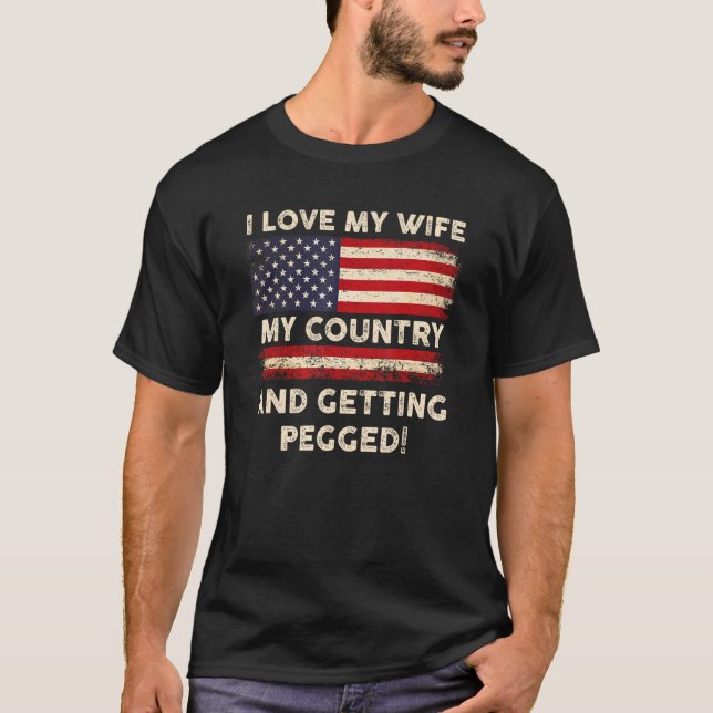 CAMISETA LOVE MY WIFE MY COUNTRY AND GETTING PEGGED  US FLA (Anverso)