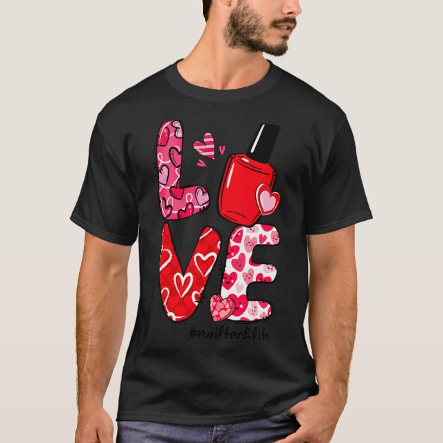 Camiseta Love Nail Lish Heart Nail Tech Life Valentines  (Anverso)