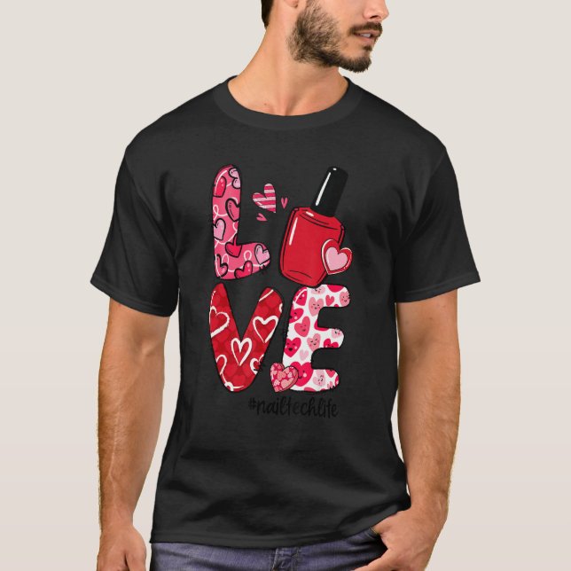 Camiseta LOVE Nail Polish Heart Nail Tech Life Valentine's  (Anverso)