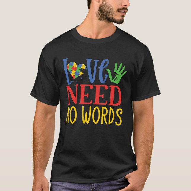 Camiseta Love Need No Words Autism Awareness Month April 2 (Anverso)