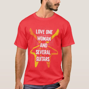 Camiseta Love One Woman And Several Guitars Funny Guitarist