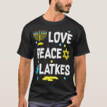 Camiseta Love Peace Latkes Hanukkah Chanukah Jewish<br><div class="desc">Love Peace Latkes Hanukkah Chanukah Jewish</div>