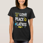 Camiseta Love Peace Latkes Hanukkah Chanukah Jewish<br><div class="desc">Love Peace Latkes Hanukkah Chanukah Jewish.</div>