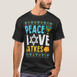 Camiseta Love Peace Latkes Hanukkah Chanukah Jewish Funny<br><div class="desc">Love Peace Latkes Hanukkah Chanukah Jewish Funny</div>