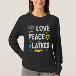 Camiseta Love Peace Latkes Hanukkah Chanukah Jewish Funny G<br><div class="desc">Love Peace Latkes Hanukkah Chanukah Jewish Funny Gift</div>