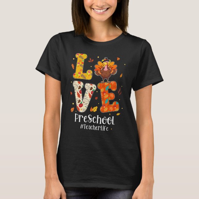 Camiseta Love Preschool Teacher Life Turkey Teacher Thanksg (Anverso)
