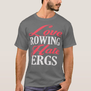 Camiseta Love Rowing Hate Ergs
