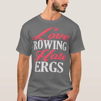 Camiseta Love Rowing Hate Ergs
