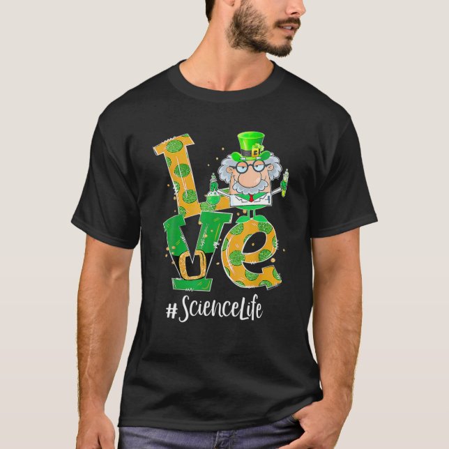 Camiseta Love Science Life Funny St Patrick's Day (Anverso)
