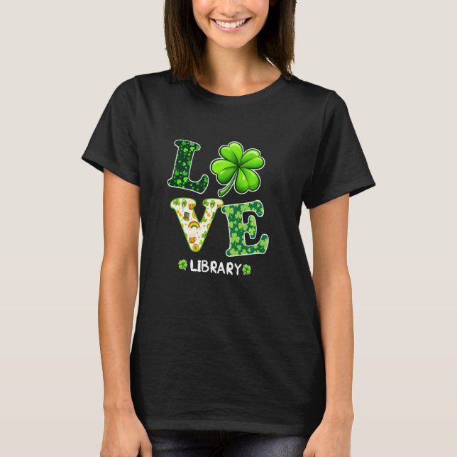 Camiseta Love Shamrock Library St Patricks Day Teacher (Anverso)