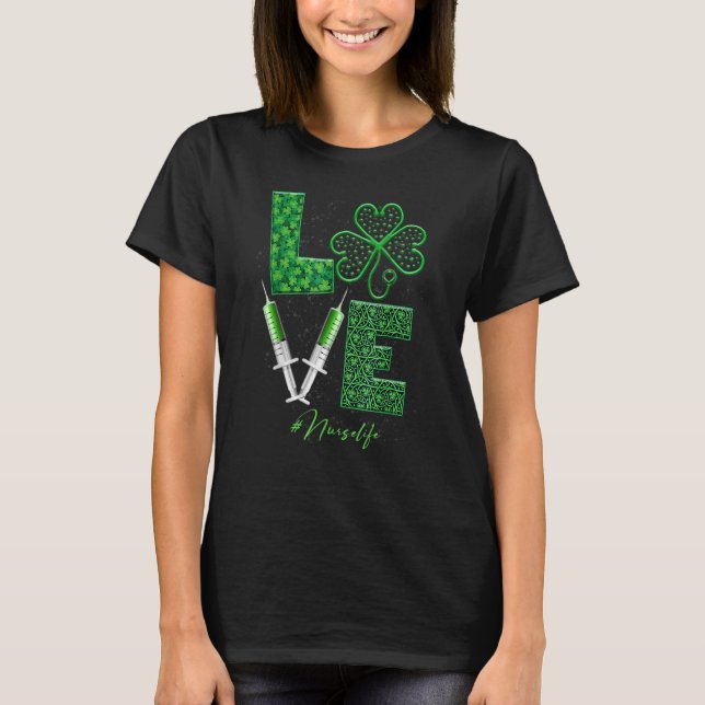 Camiseta LOVE Stethoscope Syringe Nurse Life St Patrick's D (Anverso)