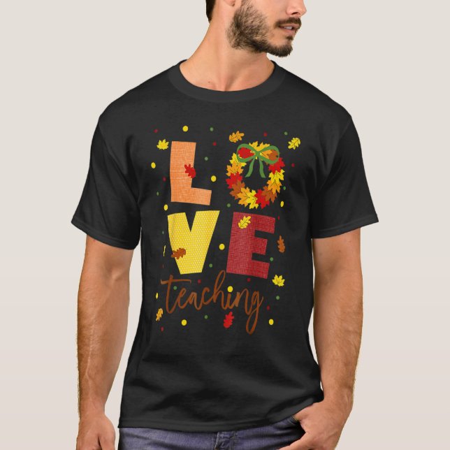 Camiseta Love Teaching Fall Wreath Attire For Teachers (Anverso)