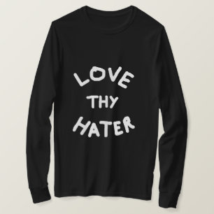 Camiseta Love Thy Hater Sweatshirt