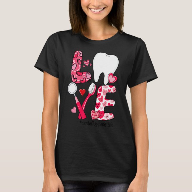 Camiseta LOVE Tooth Heart Dental Hygienist Life Valentine's (Anverso)