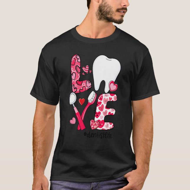 Camiseta LOVE Tooth Heart Dentist Life Dental Valentine's D (Anverso)