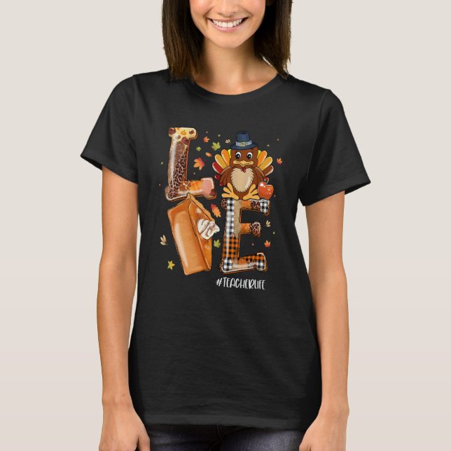 Camiseta LOVE Turkey Pilgrim Pumpkin Pie Teacher Life Thank (Anverso)
