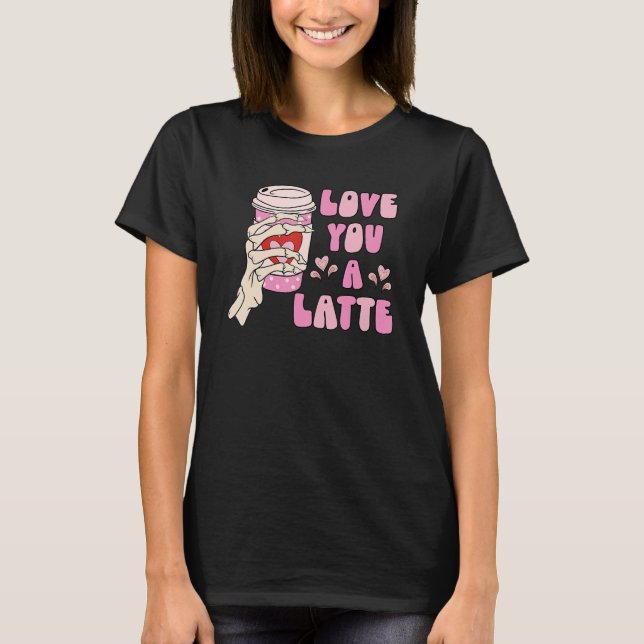 Camiseta Love You A Latte Retro Valentines Day Coffee Skele (Anverso)