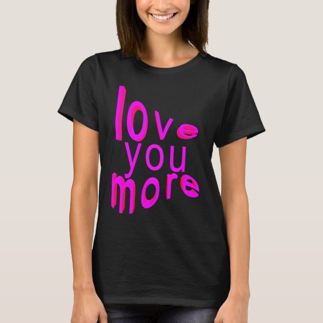 Camiseta Love You More (Anverso)