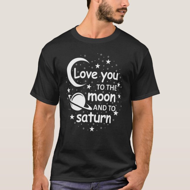 Camiseta Love You to the Moon And To Saturn Cool Love Sayin (Anverso)