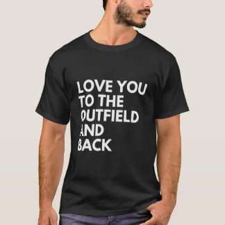 Camiseta Love You To The Outfield And Back Baseball Mom