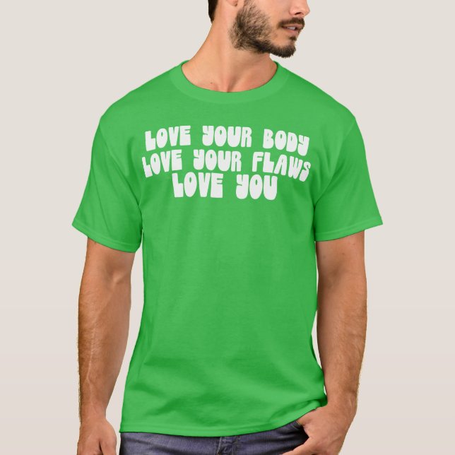 Camiseta Love Your Body Love Your Flaws Love You Message gi (Anverso)