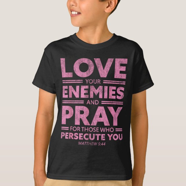 Camiseta Love Your Enemies Bible Verse For Women Girl Valen (Anverso)