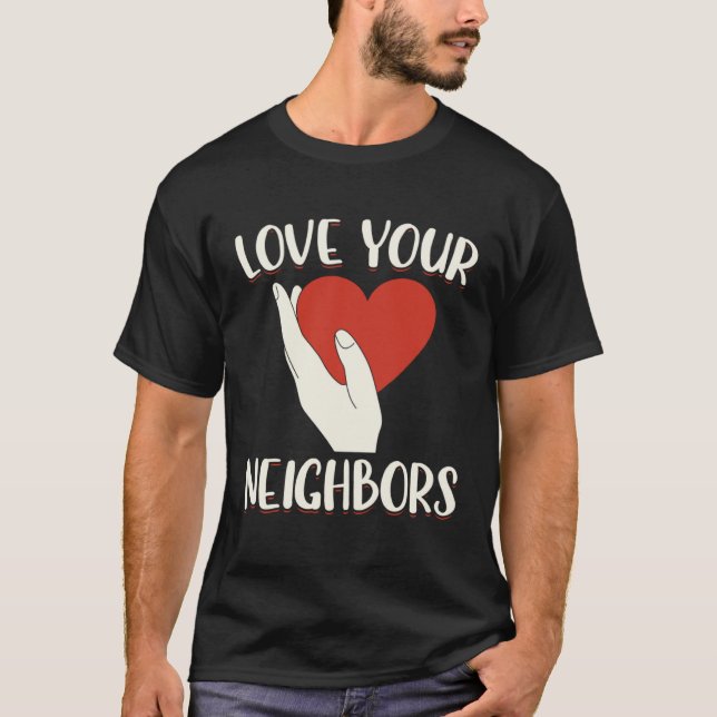 Camiseta Love Your Neighbors Bible Will Of God Christian Fa (Anverso)