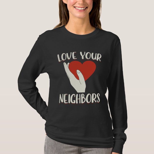Camiseta Love Your Neighbors Bible Will Of God Christian Fa (Anverso)