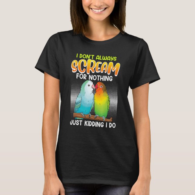 Camiseta Lovebird I don t always Scream for nothing Love bi (Anverso)