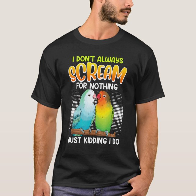 Camiseta Lovebird I don t always Scream for nothing Love bi (Anverso)