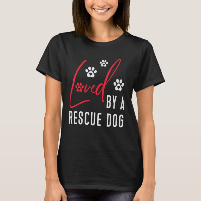 Camiseta Loved By A Rescue Dog Wildlife Dog Rescue Saving A (Anverso)
