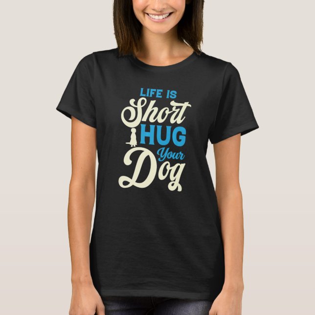 Camiseta lovely hug your dog living in peace friends and fa (Anverso)