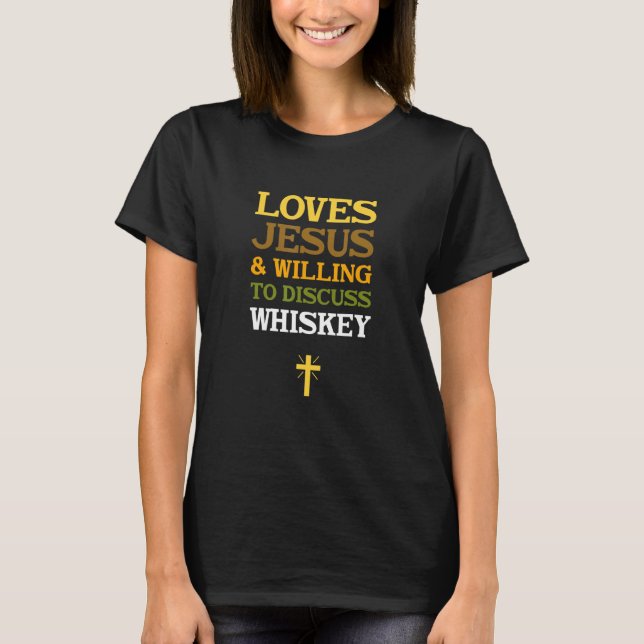 Camiseta Loves Jesus & Willing to Discuss Whiskey (Anverso)