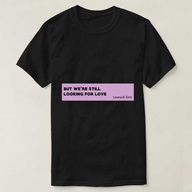 Camiseta Lovesick Girls - Blackpink Quote  (Diseño del anverso)
