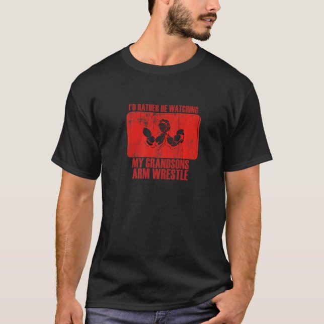Camiseta Loving Rather Be Watching Grandsons Arm Wrestle Pr (Anverso)