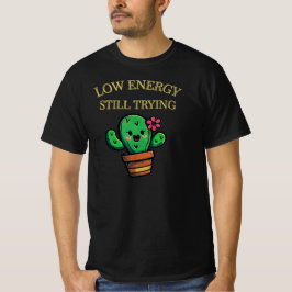 Camiseta Low Energy, Still Trying Cactus Graphic| Honest
