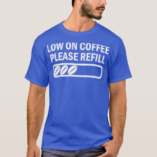 Camiseta Low on Coffee divertido diciendo cafeína 2