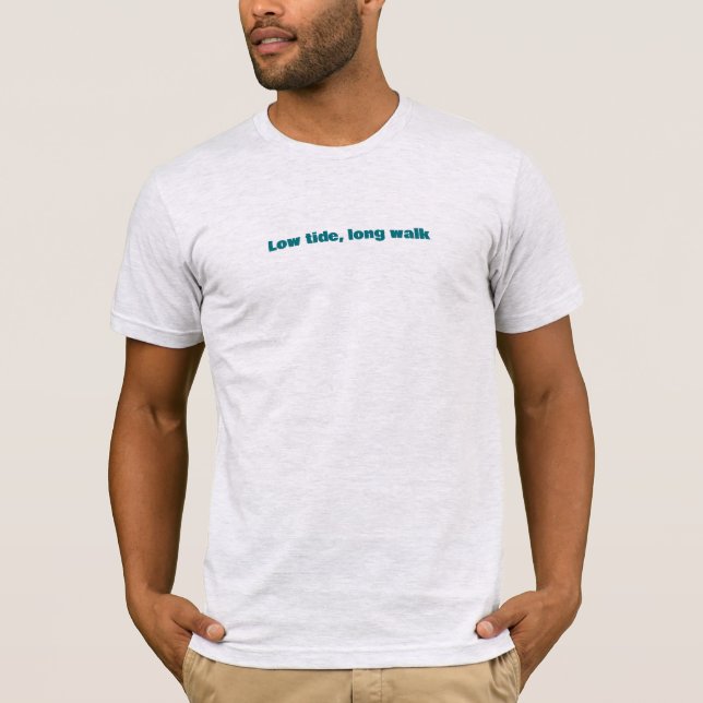 Camiseta Low Tide Long Walk Simple Text (Anverso)