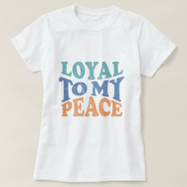 Camiseta Loyal to My Peace - T shirt