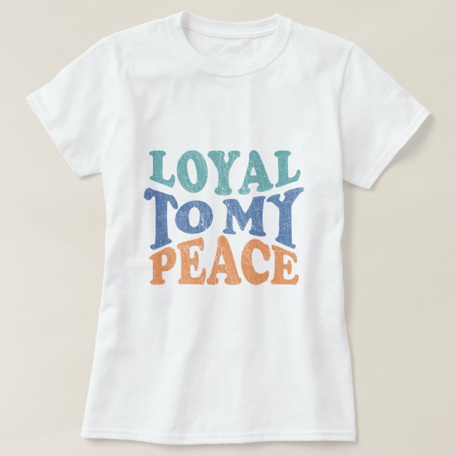 Camiseta Loyal to My Peace - T shirt (Diseño del anverso)